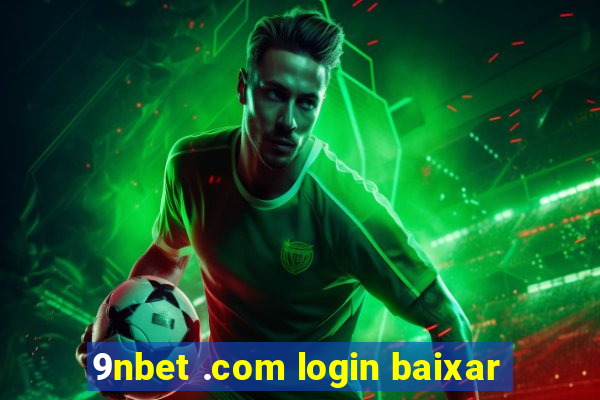 9nbet .com login baixar